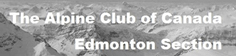 Edmonton Section of the Alpine Club of Canada Edmonton Section of the Alpine Club of Canada